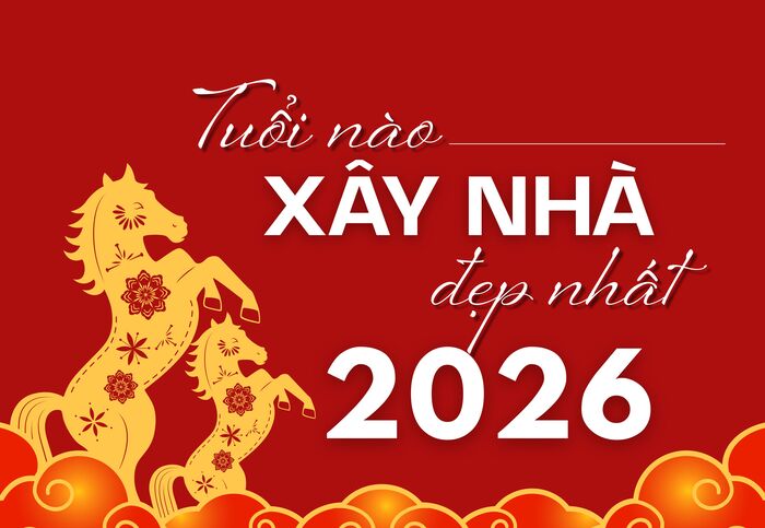 Phong thủy xây nhà 2026: Tuổi nào hợp, tuổi nào nên hoãn?